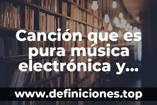 Canción que es pura música electrónica y dice how yeah