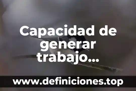 Capacidad de generar trabajo creativo que es