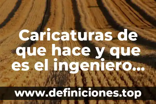 Que es el embargo precautorio civil 4 Caricaturas de que hace y que es el ingeniero civil