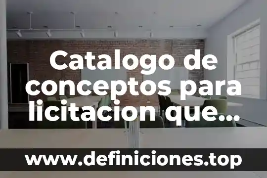Tres conceptos de que es física 5 Catalogo de conceptos para licitacion que es