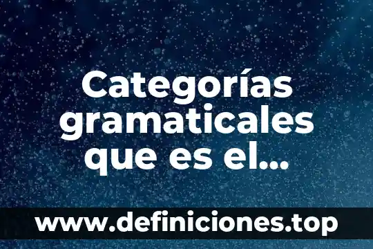 Categorías gramaticales que es el adverbio y ejemplos