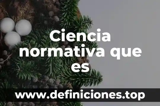 Desde la ciencia que es el causa y efecto 5 Ciencia normativa que es