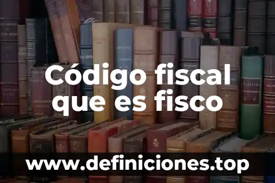 Que es el fisco nacional en peru 5 Código fiscal que es fisco