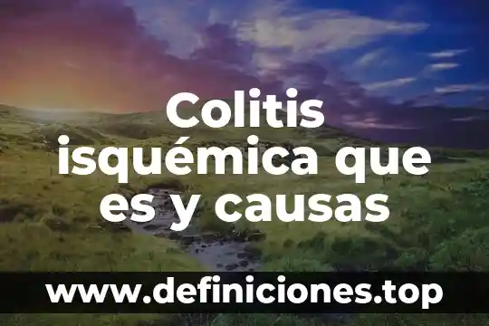 Qué es bueno para dolor e inflamación de la colitis 5 Colitis isquémica que es y causas