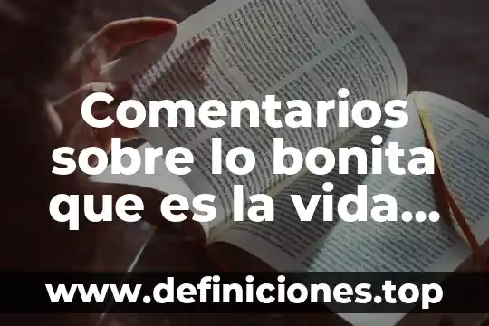 Que es transformar la vida 8 Comentarios sobre lo bonita que es la vida para adolescentes