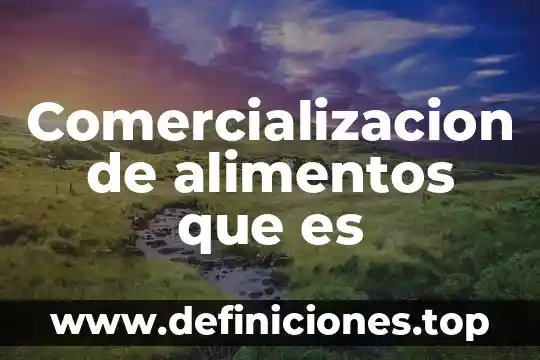 Que es una prueba biologica en alimentos 6 Comercializacion de alimentos que es