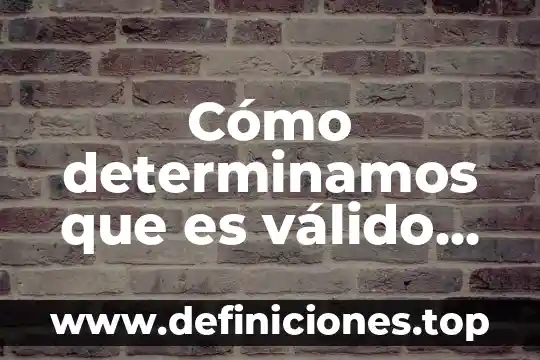 Probabilidad y estadística que es elemento de un conjunto 7 Cómo determinamos que es válido lo que conocemos