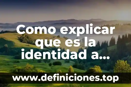 Como explicar que es una suma para niños 5 Como explicar que es la identidad a niños de primero