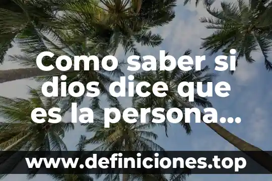 Como saber si dios dice que es la persona correcta