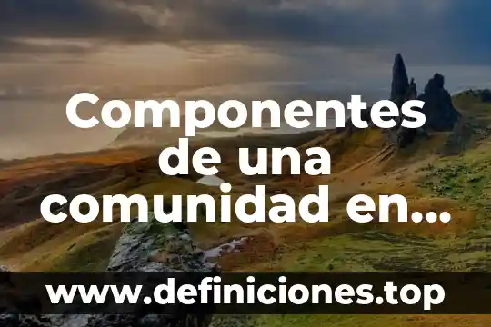 Que es una comunidad cosmopolita 6 Componentes de una comunidad en ecología