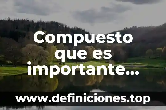 Compuesto que es importante para los huesos y dientes