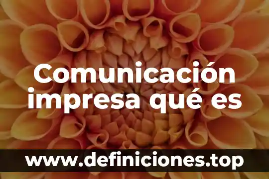 Comunicación impresa qué es