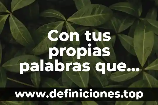 Qué es el arte con tus palabras 5 Con tus propias palabras que es investigacion