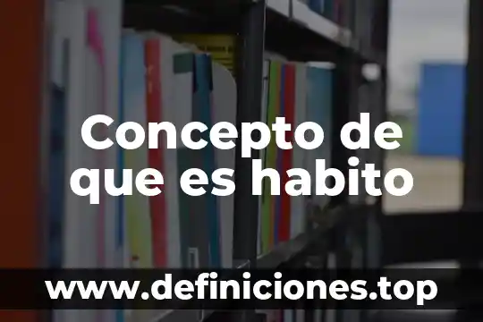 Concepto de que es habito