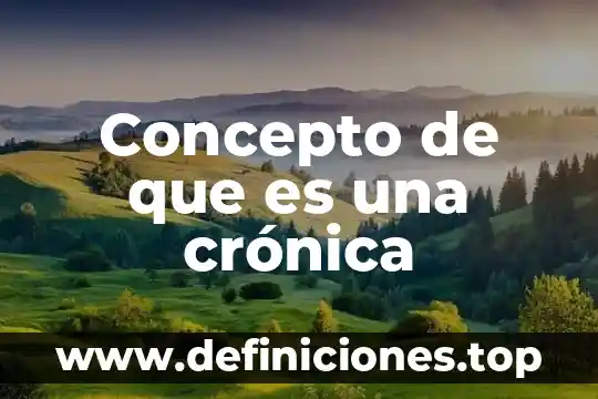 Concepto de que es una crónica