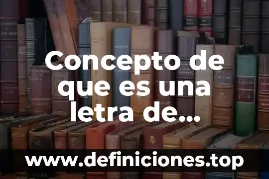 Concepto de que es una letra de cambio