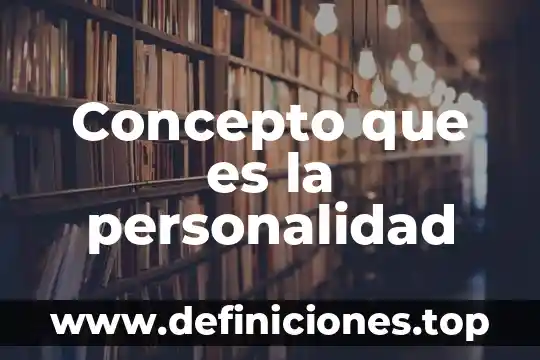 Concepto que es la personalidad