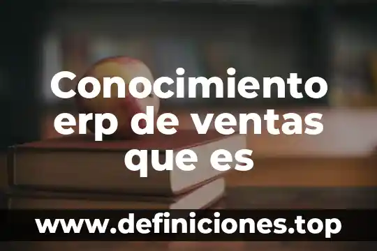 Qué es un asesor de ventas call center 8 Conocimiento erp de ventas que es