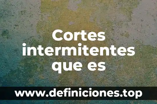 Qué es un cortes tomográficos 6 Cortes intermitentes que es
