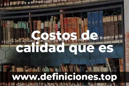 Que es un centro de costos soriana 7 Costos de calidad que es