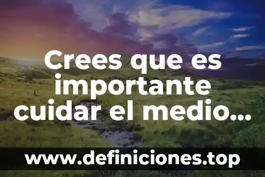 Crees que es importante cuidar el medio ambiente imágenes