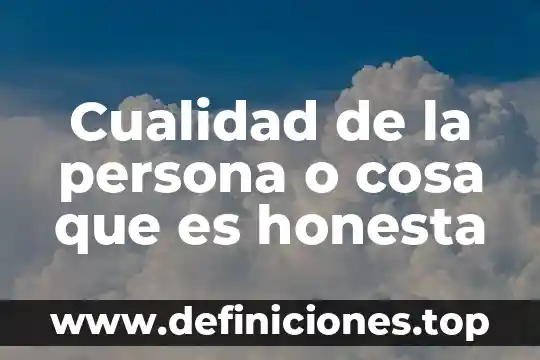 Que es cosa según los romanos 3 Cualidad de la persona o cosa que es honesta