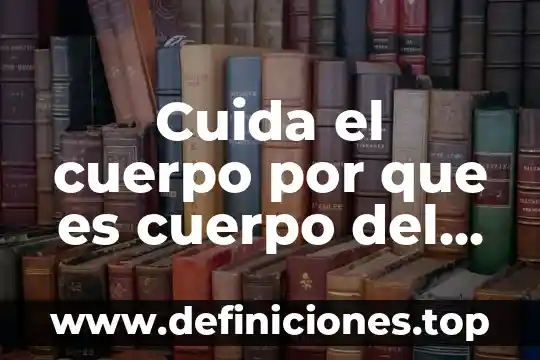 Que es espiritu en administracion 3 Cuida el cuerpo por que es cuerpo del espíritu santos