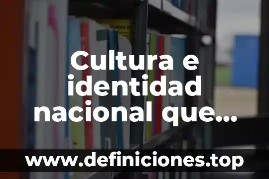 Cultura e identidad nacional que es
