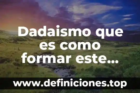 Que es un poema para niño de tercero de primaria 3 Dadaismo que es como formar este poema