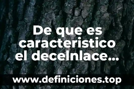 De que es caracteristico el decelnlace de funesto