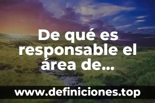 De que es responsable el administrador 7 De qué es responsable el área de contabilidad
