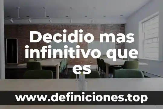 Decidio mas infinitivo que es