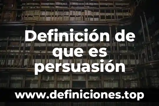 Definición de que es persuasión