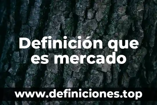 Definición que es mercado