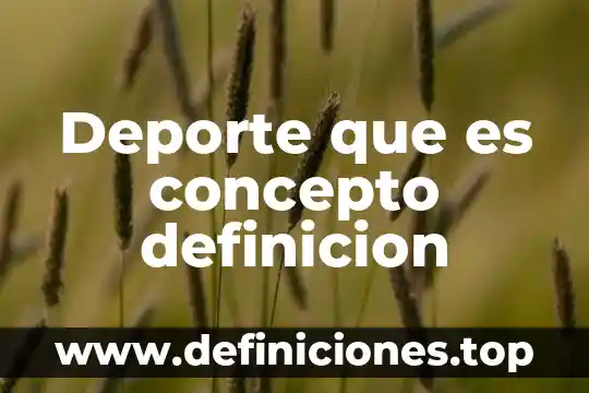 Deporte que es concepto definicion