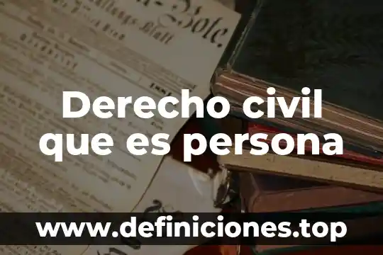 Que es el registro civil de las personas 3 Derecho civil que es persona