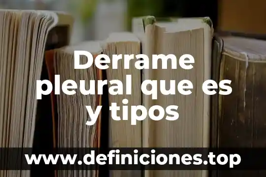 Derrame pleural que es y tipos