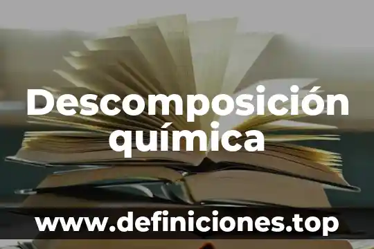 Que es la descomposicion de materia organica 7 Descomposición química