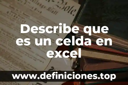 Funciones de hora en Excel que es 4 Describe que es un celda en excel