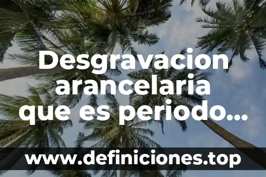 Respuesta inmune humoral por qué es importante 7 Desgravacion arancelaria que es periodo de gracia