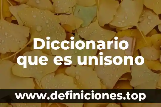 Diccionario que es unisono
