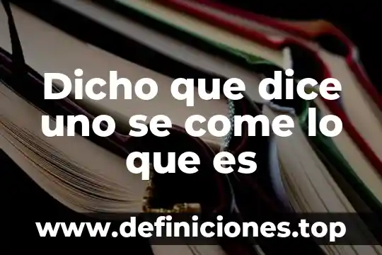Dicho el que es en tiempo es en derecho 4 Dicho que dice uno se come lo que es