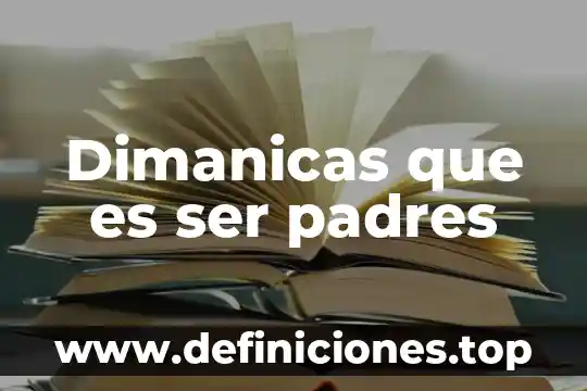 Que es una entrevistas a padres de familia psicologica 3 Dimanicas que es ser padres
