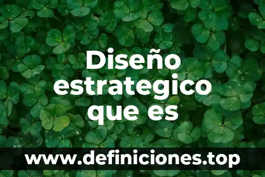 Diseño estrategico que es