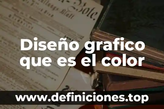 Diseño grafico que es el color