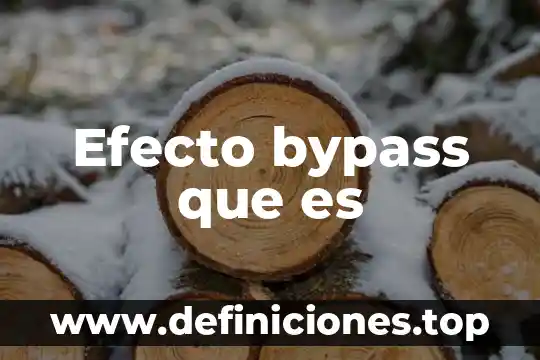 Qué es el efecto montaña 7 Efecto bypass que es