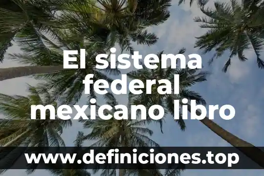 Que es un ion libro 5 El sistema federal mexicano libro