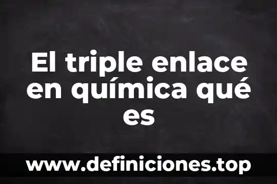 El triple enlace en química qué es
