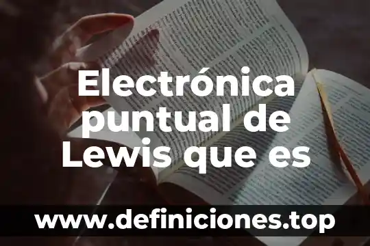 Electrónica puntual de Lewis que es