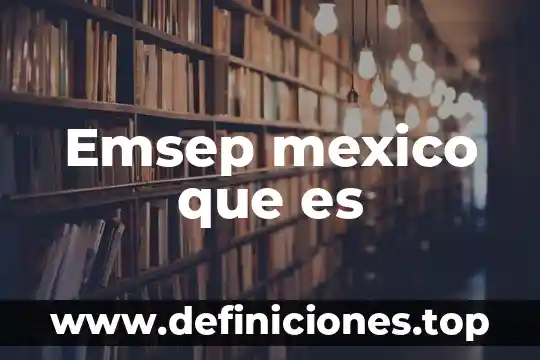 Emsep mexico que es